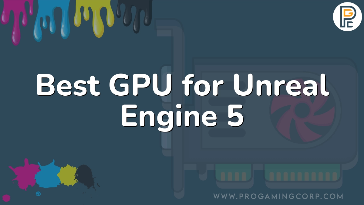 Best GPU for Unreal Engine 5