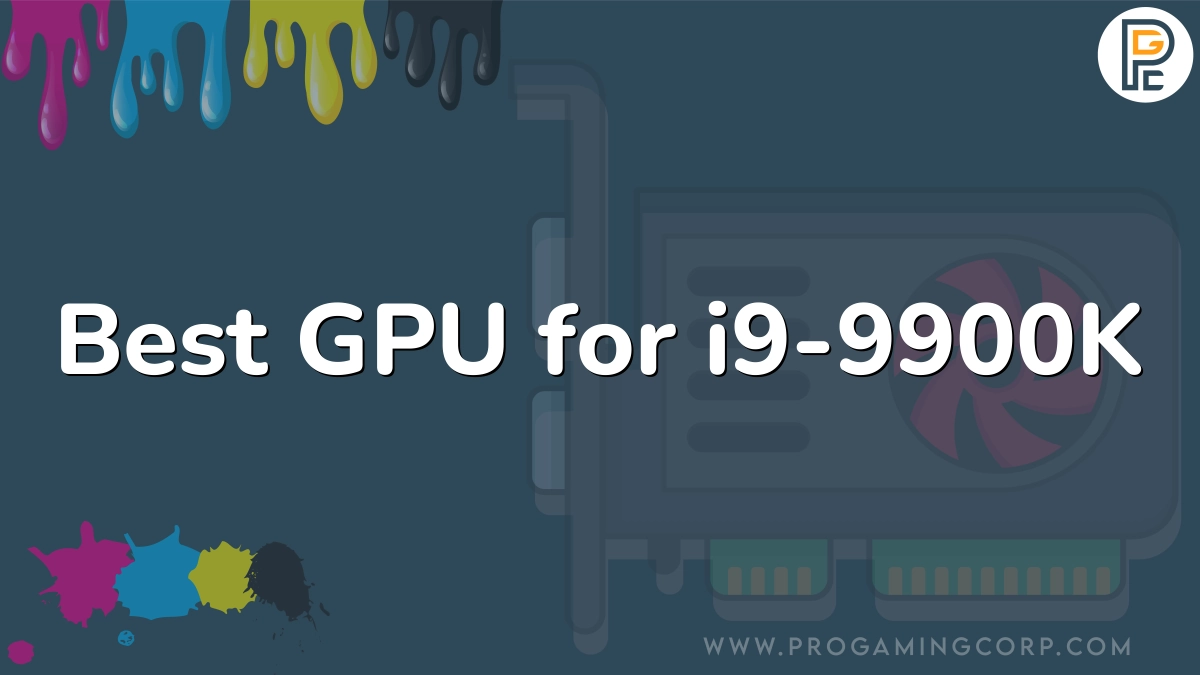 Best GPU for i9-9900K